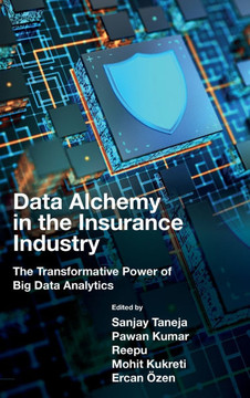 Data Alchemy in the Insurance Industry: The Transformative Power of Big Data Analytics