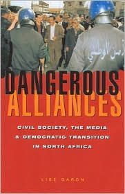 Dangerous Alliances: Civil Society, the Media and Democratic Transition in North Africa