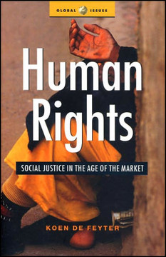 Human Rights: Social Justice in the Age of the Market Human Rights: Social Justice in the Age of the Market