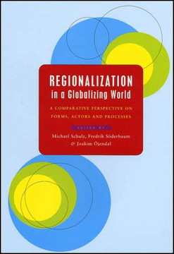 Regionalization in a Globalizing World: A Comparative Perspective on Forms, Actors and Processes