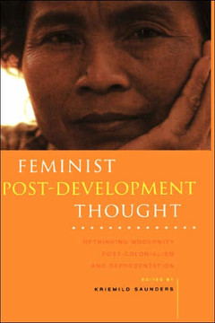 Feminist Post-Development Thought: Rethinking Modernity, Post-Colonialism and Representation