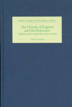 The Church of England and the Holocaust: Christianity, Memory and Nazism