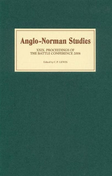 Anglo-Norman Studies XXIX: Proceedings of the Battle Conference 2006