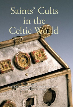 Saints' Cults in the Celtic World Saints' Cults in the Celtic World