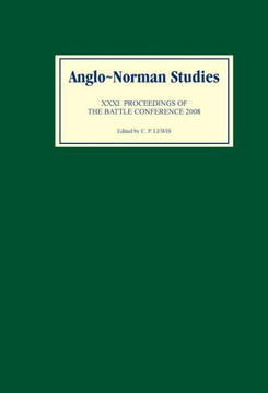 Anglo-Norman Studies XXXI: Proceedings of the Battle Conference 2008
