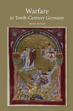 Warfare in Tenth-Century Germany Warfare in Tenth-Century Germany