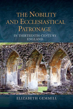 The Nobility and Ecclesiastical Patronage in Thirteenth-Century England The Nobility and Ecclesiastical Patronage in Thirteenth-Century England
