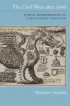 Civil Wars After 1660: Public Remembering in Late Stuart England