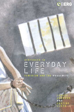 Sentenced to Everyday Life: Feminism and the Housewife