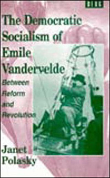 The Democratic Socialism of Emile Vandervelde: Between Reform and Revolution