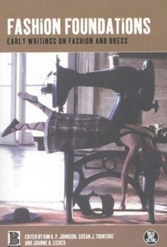 Fashion Foundations: Early Writings on Fashion and Dress