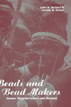 Beads and Bead Makers: Gender, Material Culture and Meaning