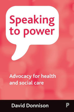 Speaking to Power: Advocacy for Health and Social Care