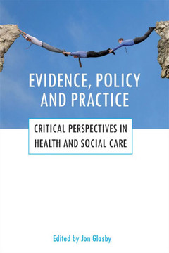 Evidence, Policy and Practice: Critical Perspectives in Health and Social Care