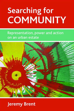 Searching for Community: Representation, Power and Action on an Urban Estate