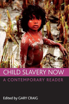 Child Slavery Now: A Contemporary Reader