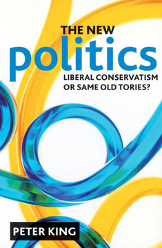 The New Politics: Liberal Conservatism or Same Old Tories?