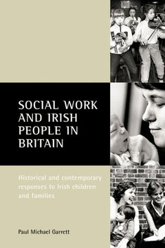 Social Work and Irish People in Britain: Historical and Contemporary Responses to Irish Children and Families