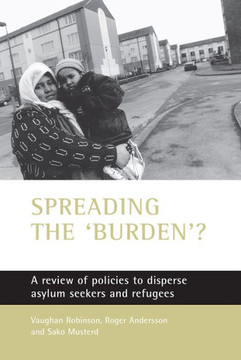 Spreading the 'Burden'?: A Review of Policies to Disperse Asylum Seekers and Refugees