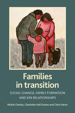 Families in Transition: Social Change, Family Formation and Kin Relationships Families in Transition: Social Change, Family Formation and Kin Relationships
