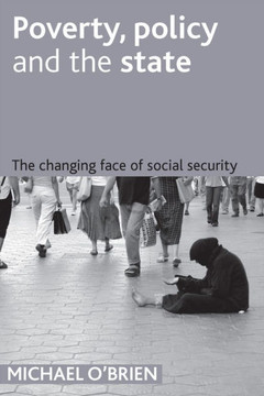 Poverty, Policy and the State: The Changing Face of Social Security
