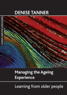Managing the Ageing Experience: Learning from Older People Managing the Ageing Experience: Learning from Older People