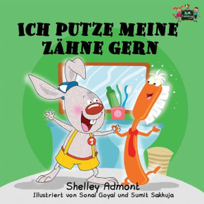 Ich putze meine Z??ne gern: I Love to Brush My Teeth (German Edition)