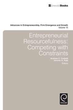 Entrepreneurial Resourcefulness: Competing with Constraints