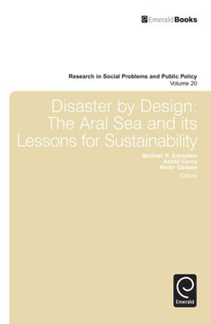 Disaster by Design: The Aral Sea and Its Lessons for Sustainability