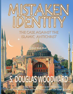 Mistaken Identity:: The Case Against The Islamic Antichrist Mistaken Identity:: The Case Against The Islamic Antichrist