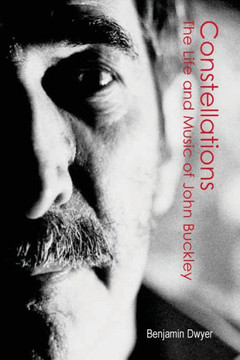 Constellations: The Life and Music of John Buckley