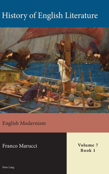 History of English Literature, Volume 7: English Modernism History of English Literature, Volume 7: English Modernism
