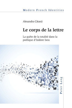 Le corps de la lettre: La qu??e de la totalit??dans la po??ique d'Isidore Isou