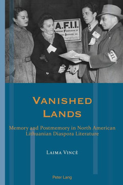 Vanished Lands: Memory and Postmemory in North American Lithuanian Diaspora Literature