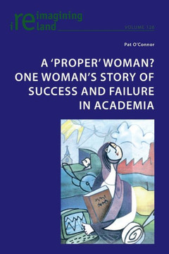 A 'Proper' Woman? One Woman's Story of Success and Failure in Academia