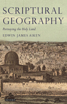 Scriptural Geography: Portraying the Holy Land