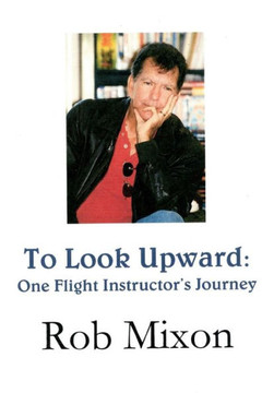 To Look Upward: One Flight Instructor'S Journey