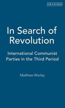 In Search of Revolution: International Communist Parties in the Third Period