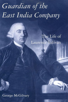 Guardian of the East India Company: The Life of Laurence Sulivan