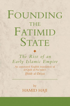 Founding the Fatimid State: The Rise of an Early Islamic Empire