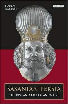 Sasanian Persia: The Rise and Fall of an Empire