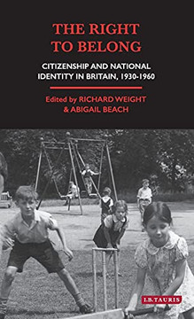The Right to Belong: Citizenship and National Identity in Britain 1930-1960