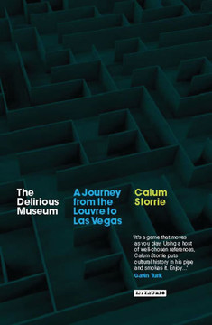The Delirious Museum: A Journey from the Louvre to Las Vegas