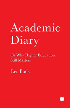 Academic Diary: Or Why Higher Education Still Matters