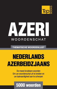 Thematische woordenschat Nederlands-Azerbeidzjaans - 5000 woorden