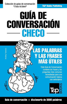 Gu?? de Conversaci?? Espa??l-Checo y vocabulario tem??ico de 3000 palabras