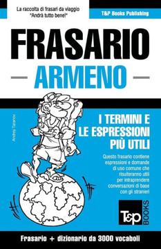 Frasario Italiano-Armeno e vocabolario tematico da 3000 vocaboli Frasario Italiano-Armeno e vocabolario tematico da 3000 vocaboli