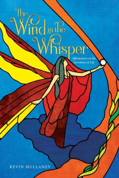 The Wind in the Whisper: Affirmations on the Sacredness of Life