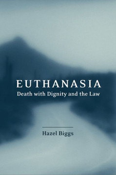 Euthanasia: Death with Dignity and the Law Euthanasia: Death with Dignity and the Law