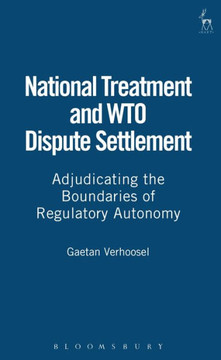 National Treatment and Wto Dispute Settlement: Adjudicating the Boundaries of Regulatory Autonomy